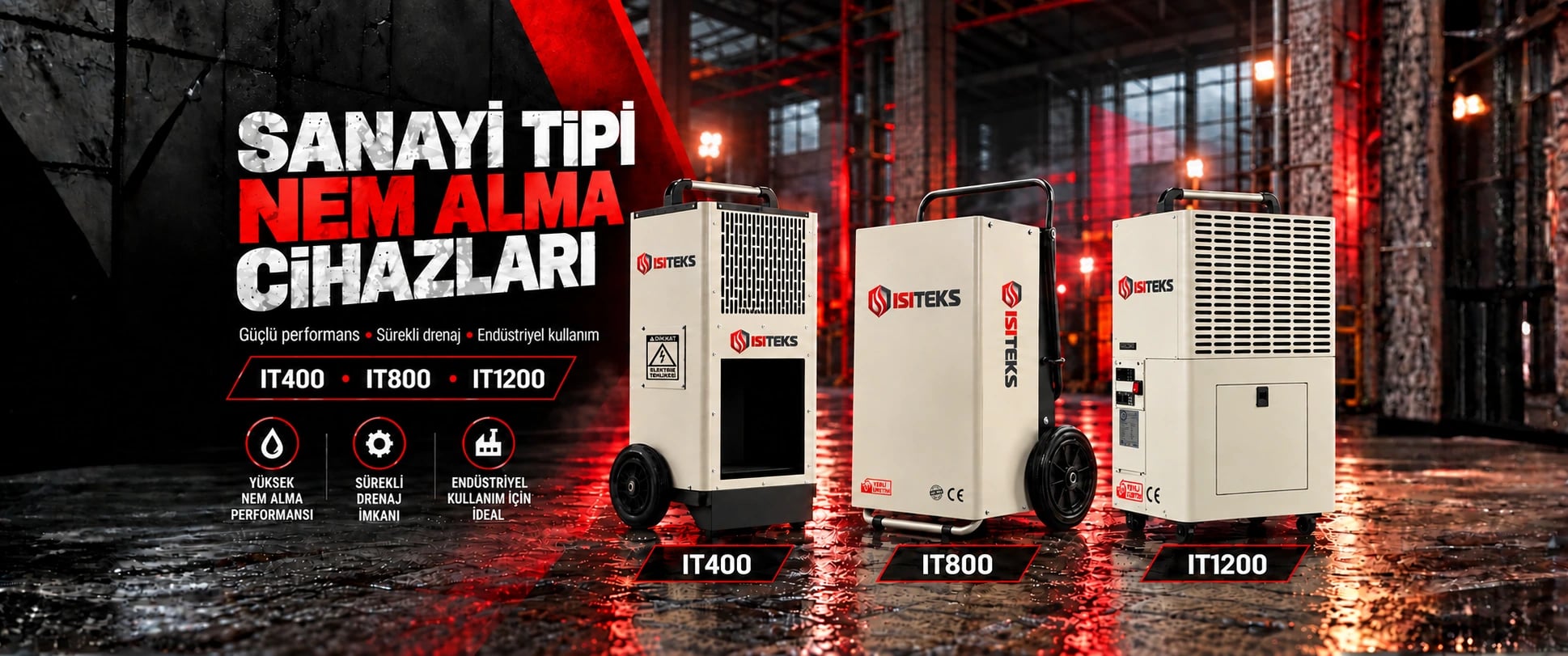ISITEKS Sanayi Tipi Nem Alma Cihazları - Yüksek Nem Alma Performansı, Sürekli Drenaj İmkânı | IT400N, IT800N, IT1200N